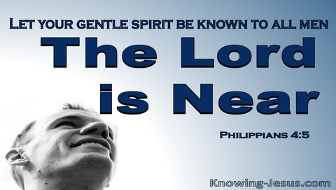 Philippians 4:5 Let Your Gentle Spirit Be Known The Lord Is Near (blue)